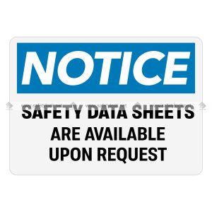 safety data sheets are available upon request OSHA notice sign